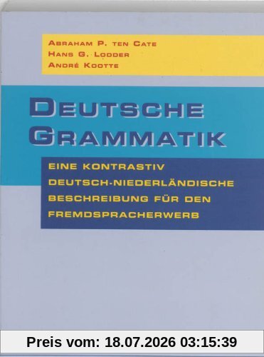 Cate, A.P. ten Deutsche Grammatik, Eine Kontrastiv Deutsch-niederlandische Beschreibung Fur Den Fremdspracherwerb