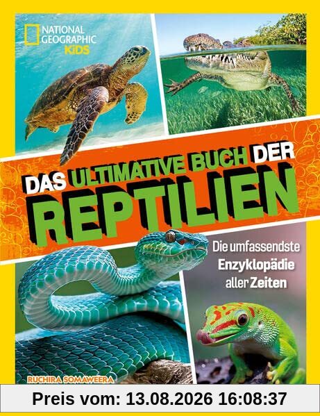 Das ultimative Buch der Reptilien. Die umfassendste Enzyklopädie aller Zeiten: National Geographic Kids; für Kinder ab 8 Jahren