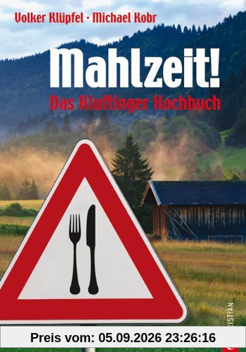 Mahlzeit!: Kluftingers Allgäu-Kochbuch