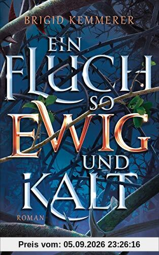 Ein Fluch so ewig und kalt: Roman (Emberfall-Reihe, Band 1)