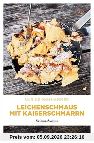 Leichenschmaus mit Kaiserschmarrn: Kriminalroman