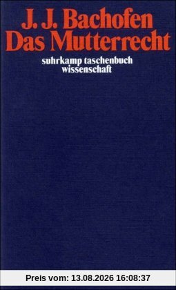 Das Mutterrecht: Eine Untersuchung über die Gynaikokratie der alten Welt nach ihrer religiösen und rechtlichen Natur. Eine Auswahl