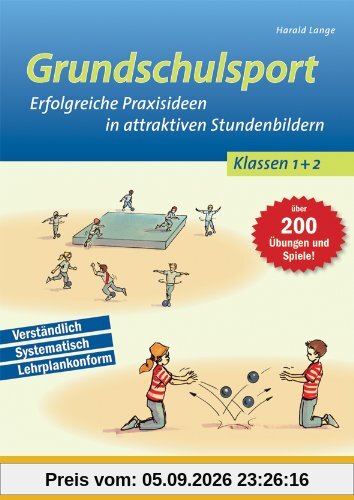 Grundschulsport: Erfolgreiche Praxisideen in attraktiven Stundenbildern für die 1. und 2. Klasse