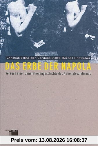 Das Erbe der Napola. Versuch einer Generationsgeschichte des Nationalsozialismus