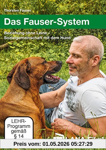 Das Fauser-System: Beziehung ohne Leine - Sozialgemeinschaft mit dem Hund