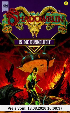 Shadowrun. In die Dunkelheit. Sechzehnter Band des Shadowrun- Zyklus.