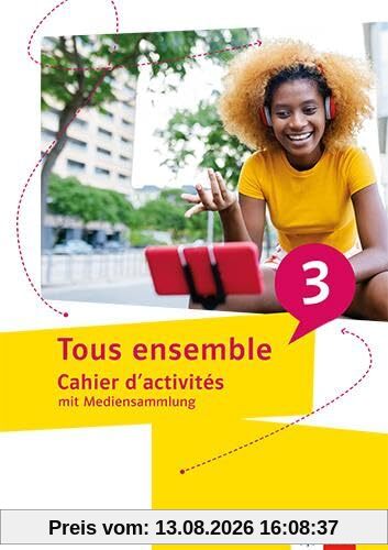Tous ensemble 3: Cahier d'activités mit Mediensammlung 3. Lernjahr (Tous ensemble. Ausgabe ab 2022)