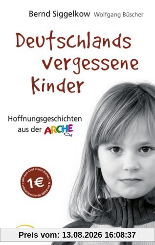 Deutschlands vergessene Kinder: Hoffnungsgeschichten aus der Arche