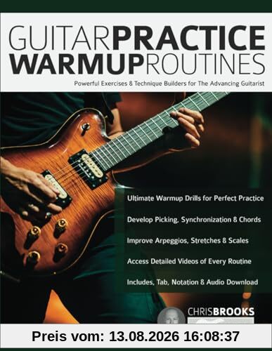 Guitar Practice Warmup Routines: Powerful Exercises & Technique Builders for The Advancing Guitarist (How to Practice Guitar)