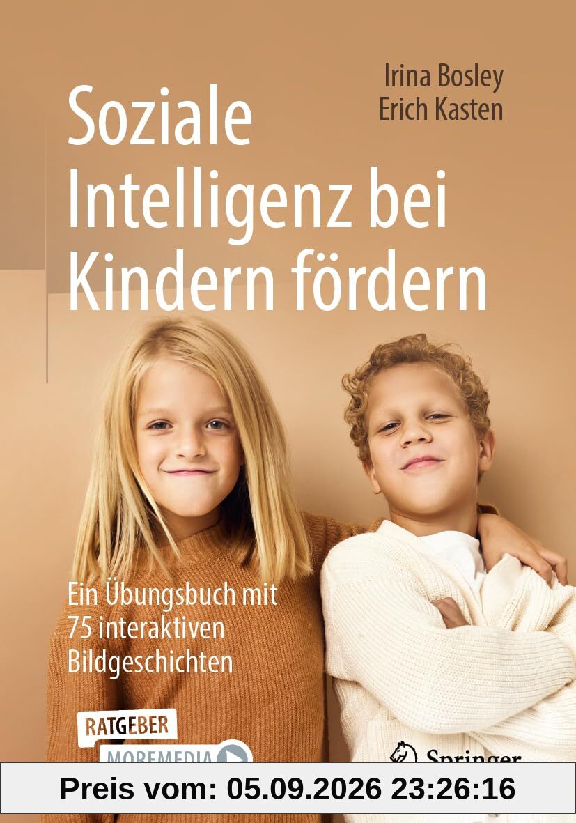 Soziale Intelligenz bei Kindern fördern: Ein Übungsbuch mit 75 interaktiven Bildgeschichten