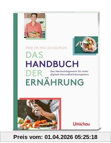 Das Handbuch der Ernährung: Das Nachschlagewerk für mehr digitale Gesundheitskompetenz