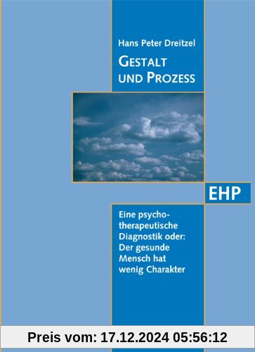 Gestalt und Prozess: Eine psychotherapeutische Diagnostik oder: Der gesunde Mensch hat wenig Charakter