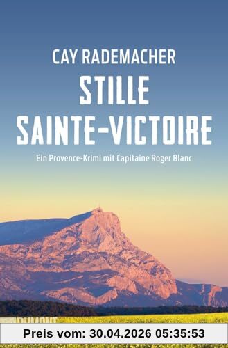 Stille Sainte-Victoire: Ein Provence-Krimi mit Capitaine Roger Blanc (Capitaine Roger Blanc ermittelt, Band 10)