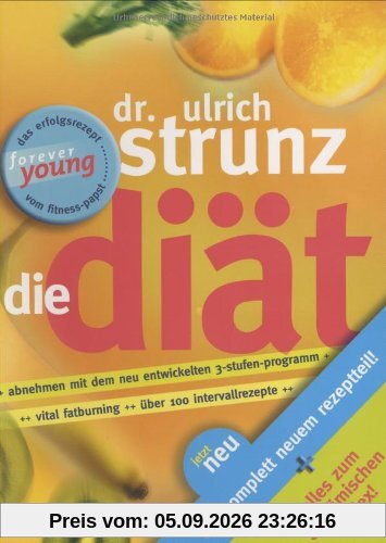 Die Diät: Überarbeitete und aktualisierte Neuausgabe: Vital Fatburning. Über 100 Intervallrezepte. Garantiert kein Jo-Jo-Effekt. Abnehmen mit dem neu entwickelten 3-Stufen-Programm. Vital fatburning