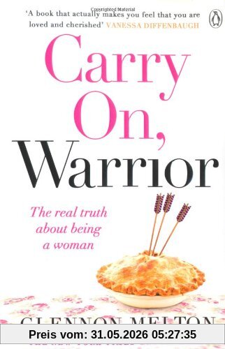 Glennon Melton Carry On, Warrior, The Real Truth About Being A Woman