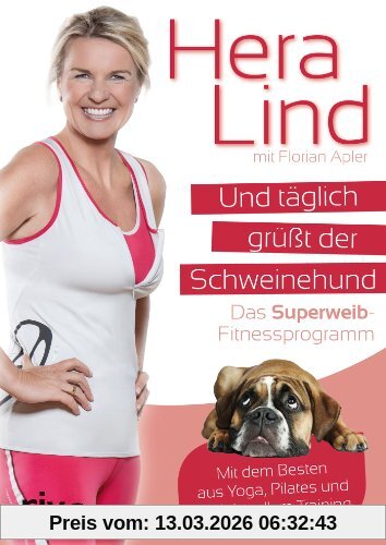 Florian Apler Und Täglich Grüßt Der Schweinehund, Das Superweib-Fitnessprogramm - Mit Dem Besten Aus Yoga, Pilates Und Funktionellem Training