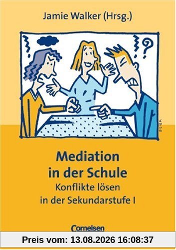 Mediation in der Schule: Konflikte lösen in der Sekundarstufe I