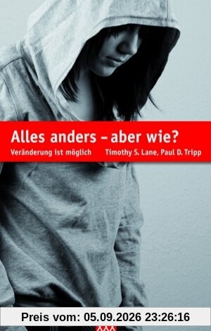Alles anders - aber wie?: Veränderung ist möglich