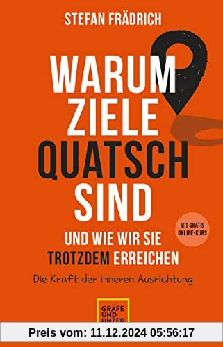 Warum Ziele Quatsch sind – und wie wir sie trotzdem erreichen: Die Kraft der inneren Ausrichtung