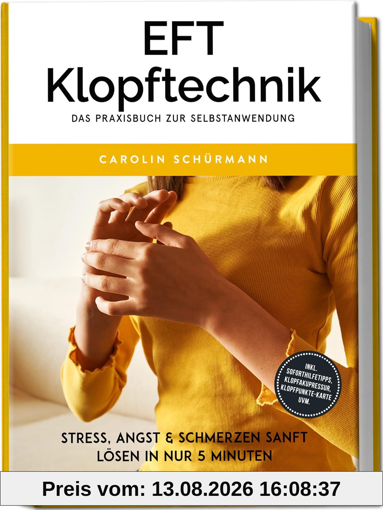 EFT Klopftechnik – Das Praxisbuch zur Selbstanwendung: Stress, Angst & Schmerzen sanft lösen in nur 5 Minuten – inkl. Soforthilfetipps, Klopfakupressur, Klopfpunkte-Karte uvm.
