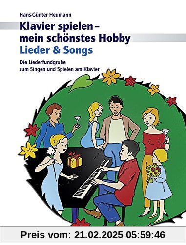 Lieder & Songs: Die Liederfundgrube zum Singen und Spielen am Klavier. Klavier. (Klavier spielen - mein schönstes Hobby)