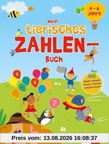 Mein tierisches Zahlen-Buch (4 – 6 Jahre): Zahlen, Mengen, Farben, Formen, Konzentration im Kindergarten