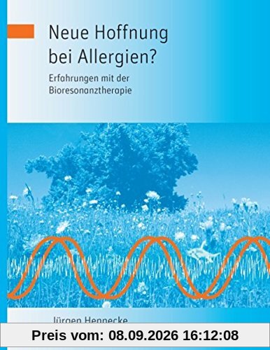 Neue Hoffnung bei Allergien? Erfahrungen mit der Bioresonanztherapie