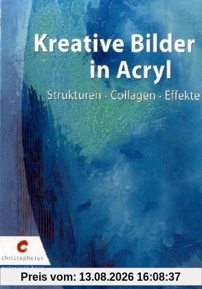 Kreative Bilder in Acryl: Strukturen - Collagen - Effekte