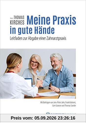 Meine Praxis in gute Hände: Leitfaden zur Abgabe einer Zahnarztpraxis