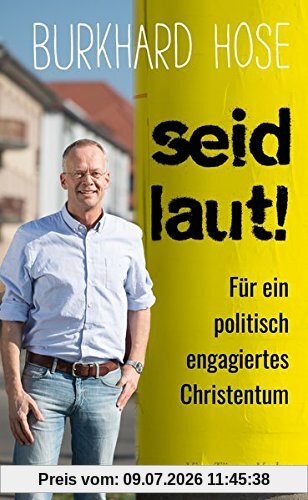 Burkhard Hose Seid Laut! Für Ein Politisch Engagiertes Christentum