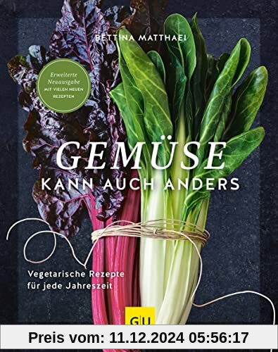 Gemüse kann auch anders: Vegetarische Rezepte für jede Jahreszeit (GU Vegetarisch)