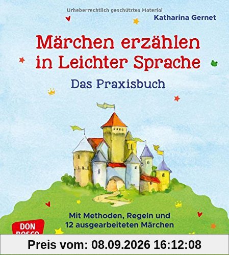 Märchen erzählen in Leichter Sprache. Das Praxisbuch: Mit Methoden, Regeln und 12 ausgearbeiteten Märchen