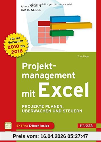 Projektmanagement mit Excel: Projekte planen, überwachen und steuern. Für Excel 2010, 2013 und 2016