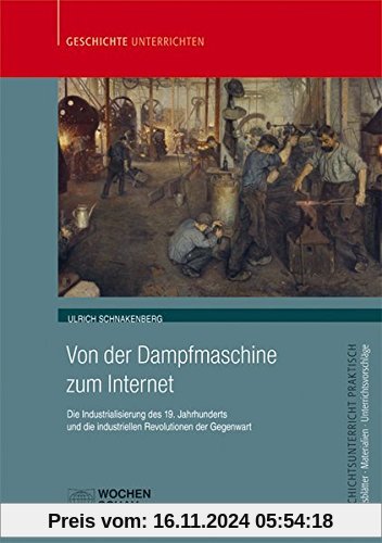 Von der Dampfmaschine zum Internet: Die Industrialisierung des 19. Jahrhunderts und die industriellen Revolutionen der G