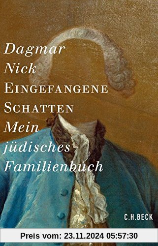 Eingefangene Schatten: Mein jüdisches Familienbuch