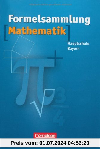 Formelsammlungen Sekundarstufe I - Bayern - Mittelschule/Hauptschule: Mathematik: Formelsammlung. 8.-10. Jahrgangsstufe
