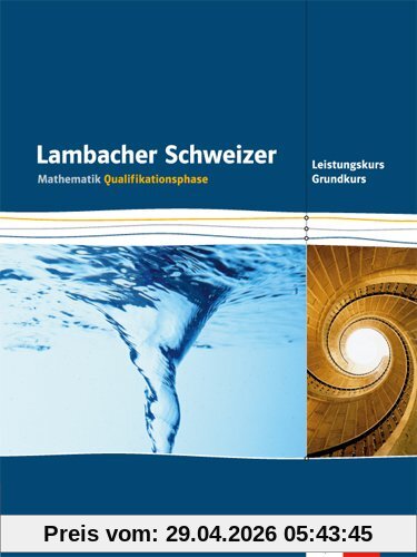 Lambacher Schweizer - Ausgabe Nordrhein-Westfalen - Neubearbeitung / Qualifikationsphase - Leistungskurs/Grundkurs: Schülerbuch