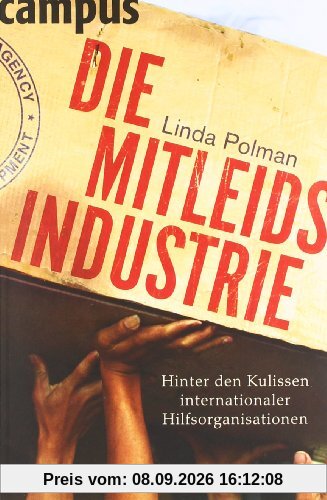 Die Mitleidsindustrie: Hinter den Kulissen internationaler Hilfsorganisationen