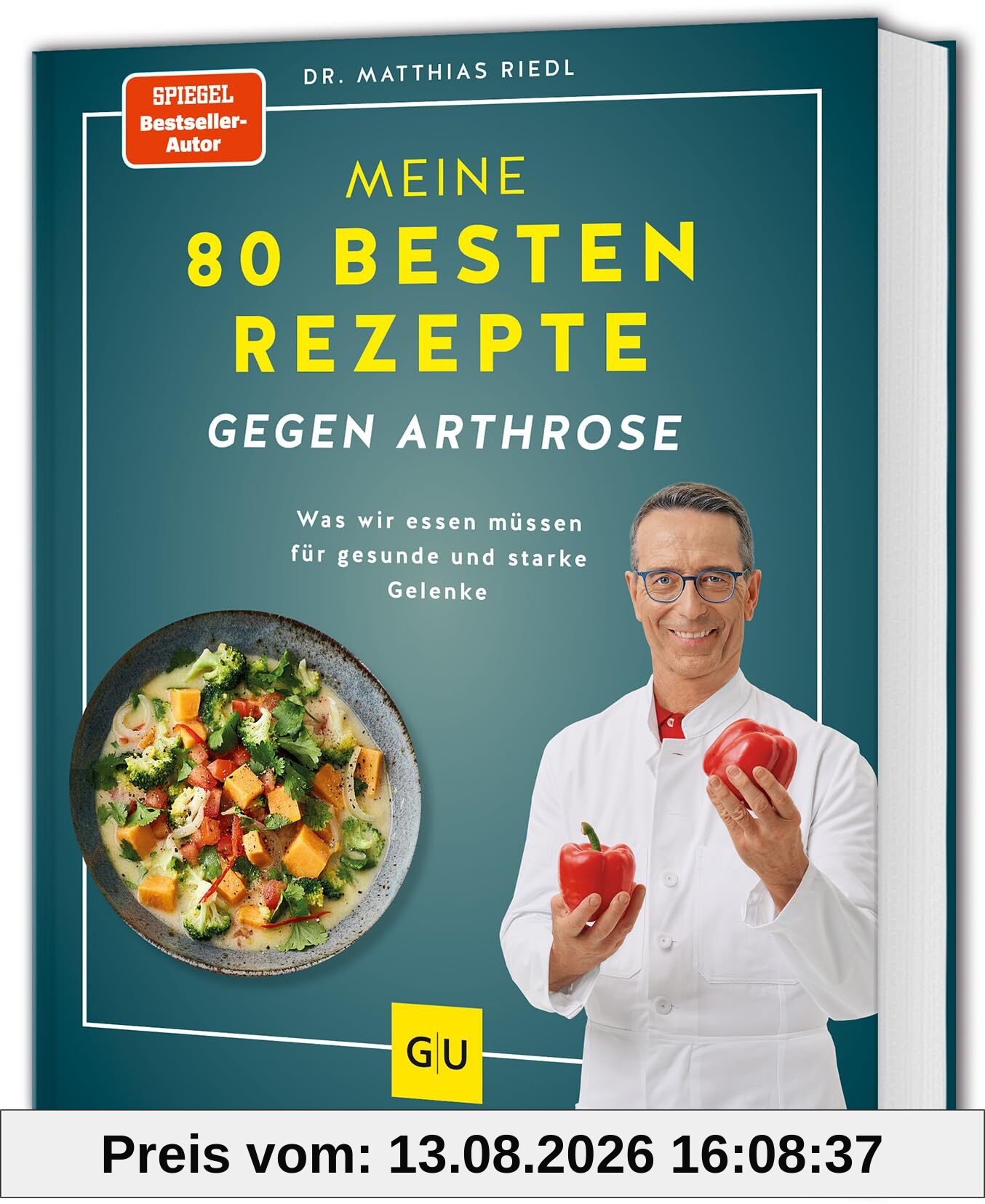 Meine 80 besten Rezepte gegen Arthrose: Was wir essen müssen für gesunde und starke Gelenke (GU Kochen & Verwöhnen Diät und Gesundheit)