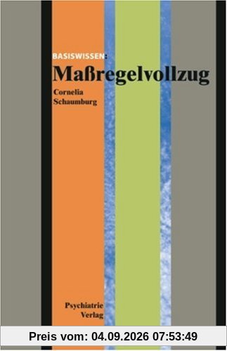 Basiswissen: Maßregelvollzug