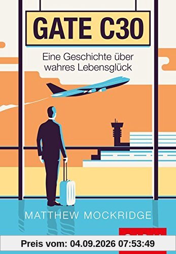 Gate C30: Eine Geschichte über wahres Lebensglück (Dein Erfolg)