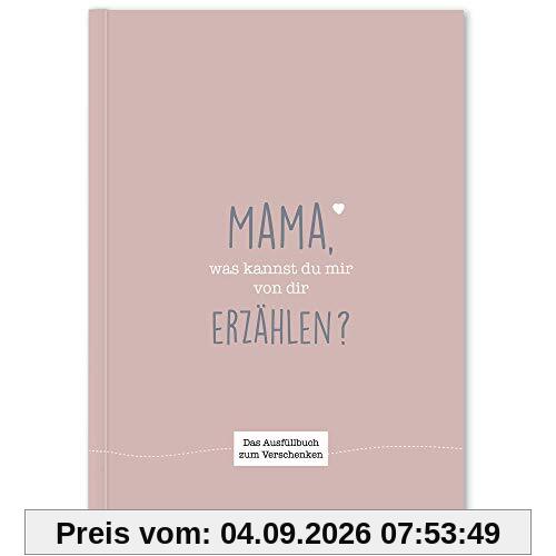 Mama, was kannst du mir von dir erzählen?: Das Ausfüllbuch zum Verschenken (traube)