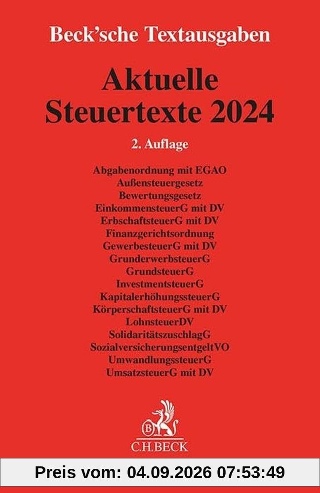Aktuelle Steuertexte 2024: Abgabenordnung mit EGAO, Außensteuergesetz, Bewertungsgesetz, EinkommensteuerG mit DV, ErbschaftsteuerG mit DV, ... 1. August 2024 (Beck'sche Textausgaben)