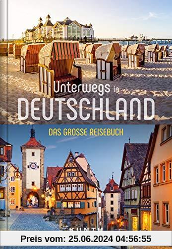 Unterwegs in Deutschland: Das große Reisebuch (KUNTH Unterwegs in ... / Das grosse Reisebuch)