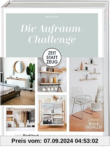 Zeit statt Zeug: Die Aufräum-Challenge.: Dein Workbook für äußere und innere Ordnung, Ruhe und Zufriedenheit