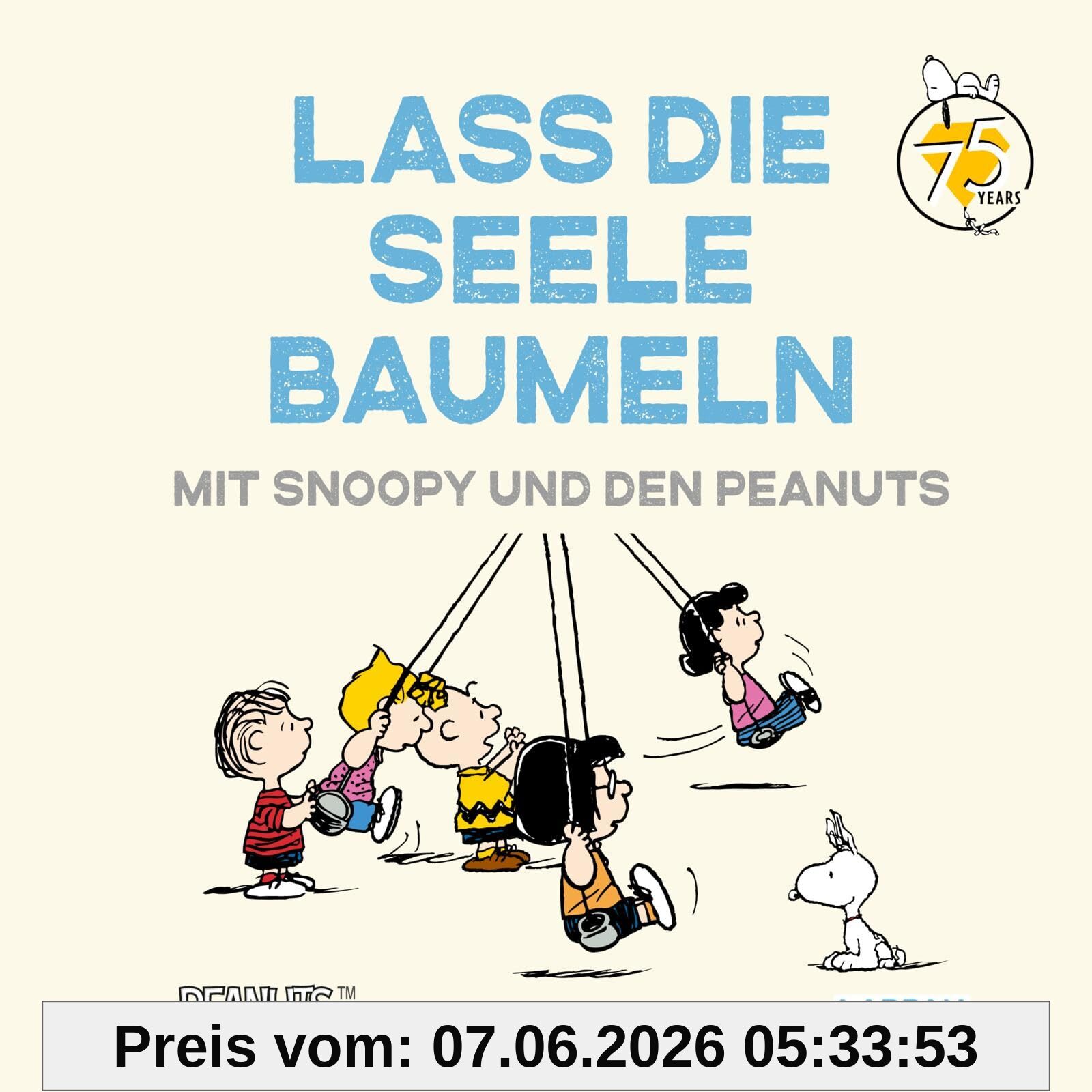 Peanuts Geschenkbuch: Lass die Seele baumeln mit Snoopy und den Peanuts: Die Peanuts beantworten die großen und kleinen Fragen im Leben | mit Widmungsseite zum Verschenken