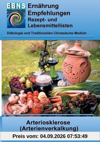 Ernährung bei Arteriosklerose: Diätetik - Stoffwechsel - Herz- und Kreislauf - Arteriosklerose (Arterienverkalkung) und Infakt (EBNS Ernährungsempfehlungen)