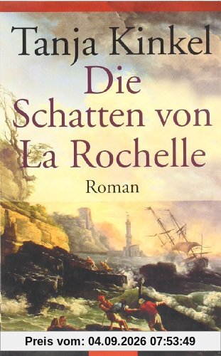 Die Schatten von La Rochelle: Roman