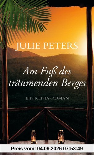 Am Fuß des träumenden Berges: Ein Kenia-Roman