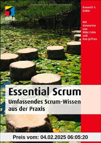 Essential Scrum: Die wesentlichen Aspekte von Scrum zum Lernen und Nachschlagen. Hervorragend geeignet für die Scrum-Zer